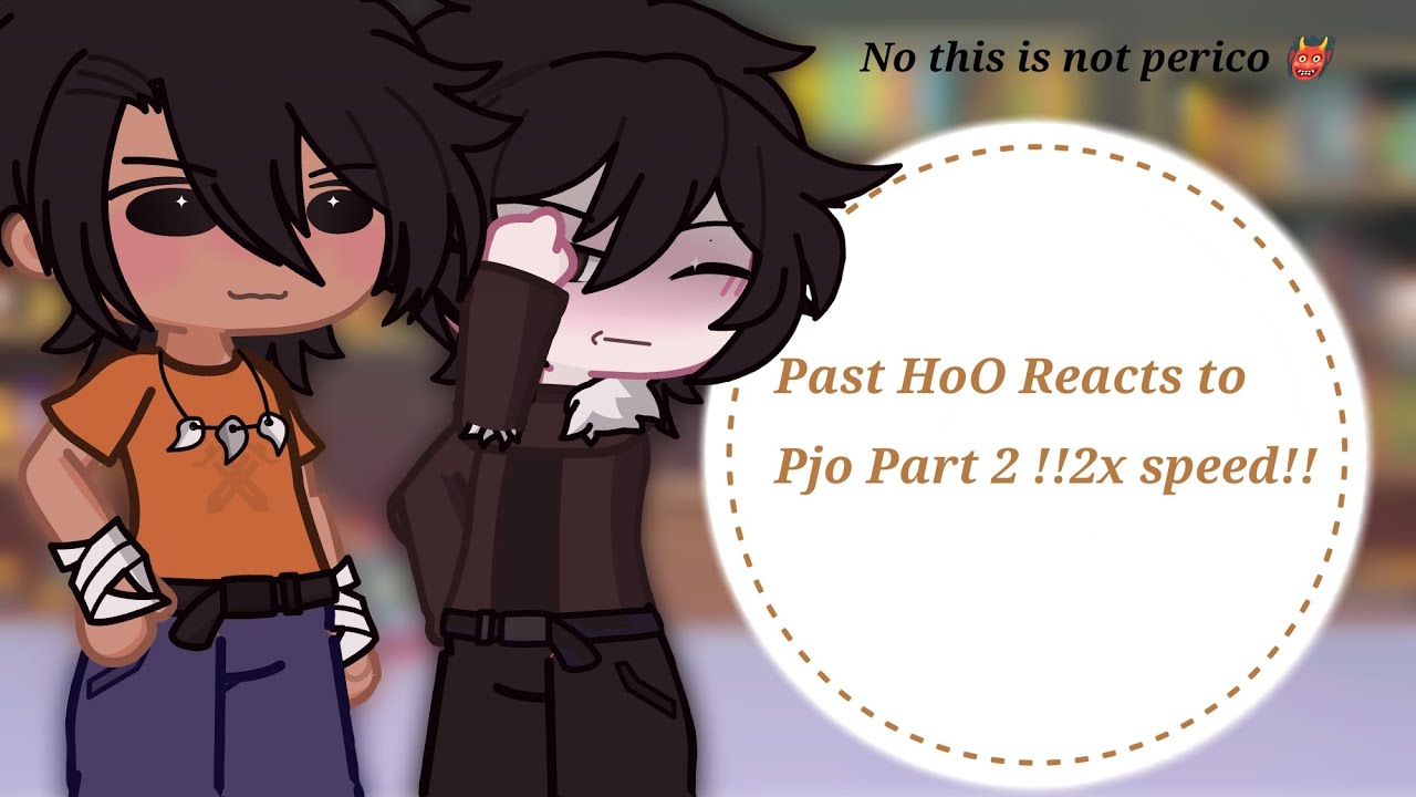 •Past HoO Reacts to Pjo• Part 2 !!2x speed!!