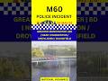 🚨 M60 POLICE INCIDENT ⚠️ | BD REMAIN ⛔ | GREATER MANCHESTER #ukroads #roadclosed #incident #ukpolice