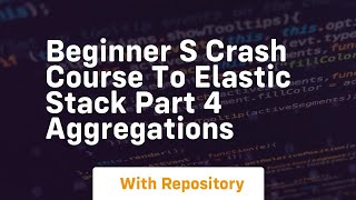 Beginner s crash course to elastic stack part 4 aggregations