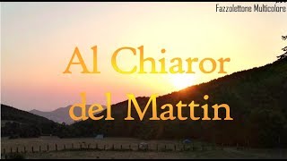 Video thumbnail of "Al chiaror del mattin - canto scout con testo e accordi"