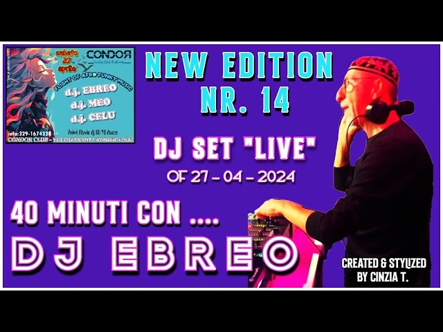 40 MINUTI CON DJ EBREO@INEDITO NEW EDITION  NR. 14 LIVE AT CONDOR OF 27-04-2024 (VIDEO BY CINZIA T) class=
