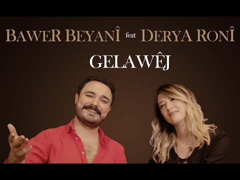 BAWER BEYANÎ feat.DERYA RONÎ - GELAWÊJ [4K]