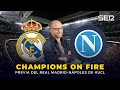 🏆⚽️ CHAMPIONS ON FIRE | Previa del Real Madrid-Nápoles de #UCL con Jesús Gallego