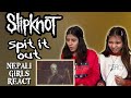 SLIPKNOT REACTION | SPIT IT OUT LIVE REACTION | PATREON REQUEST | NEPALI GIRLS REACT