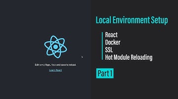 React Local Environment Setup | Docker, HTTPS + SSL & Hot Module Reloading - Part 1