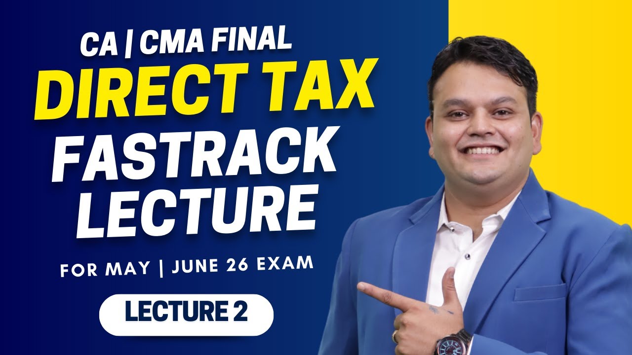 DT Fast Track May 26 | Lec 2 | CA Final & CMA Final | CA Vijay Sarda ...