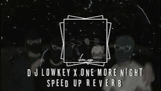 Download lagu DJ LOWKEY X ONE MORE NIGHT MENGKECEE Speed up Reverb