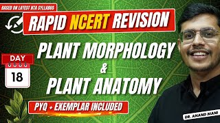 Plant Morphology and Plant Anatomy In One Shot |Rapid NCERT Revision 2.0 |NEET 2024 | Dr. Anand Mani
