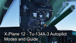 X-Plane 12 - Tu-134A-3 Autopilot Modes and Guide