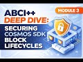 ABCI++ Deep Dive: Securing Cosmos SDK Block Lifecycles | Module 3.1