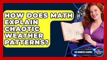 How Does Math Explain Chaotic Weather Patterns? - The Numbers Channel