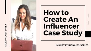 How To Make A Case Study for Influencers | Why You NEED an Influencer Case Study