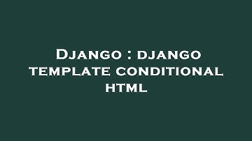 Django : django template conditional html