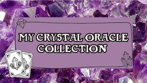 My Crystal Oracle Deck Collection