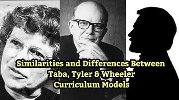 Differences and Similarities Between Taba, Tyler & Wheeler Curriculum Models