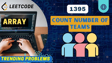 1395. Count Number of Teams | Leetcode Trending Problems
