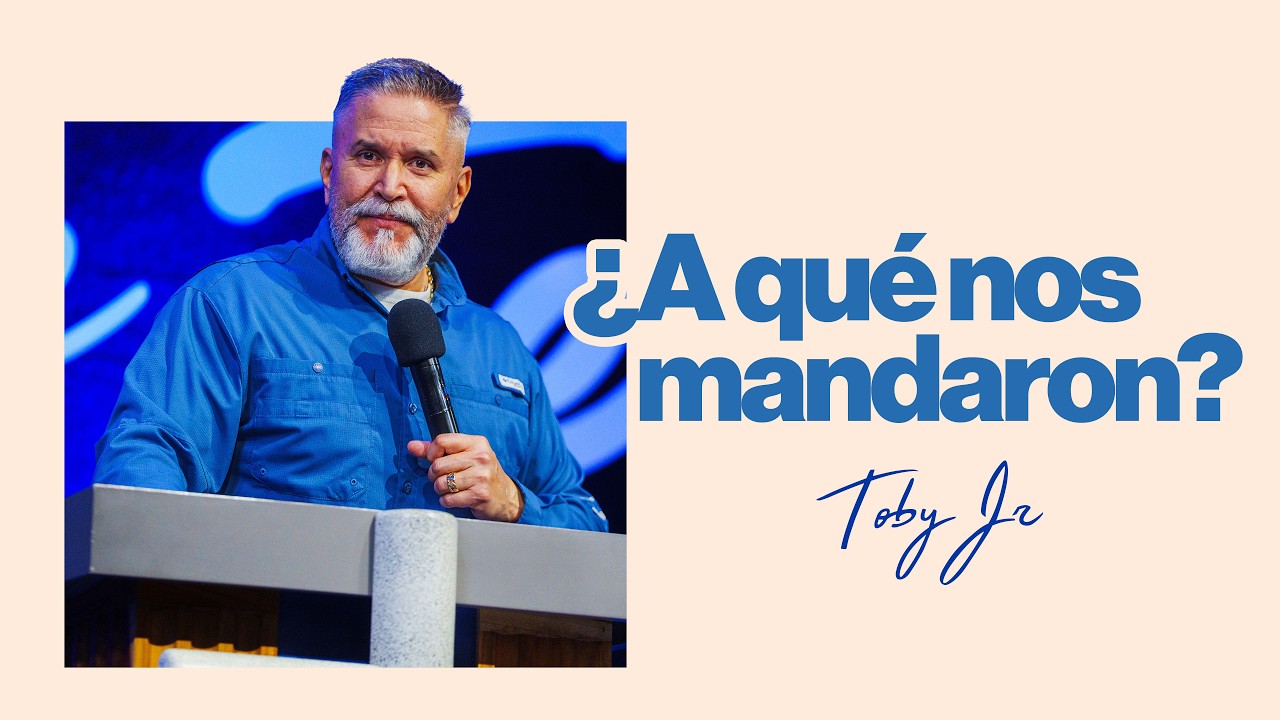 ¿A qué nos mandaron? - Pastor Toby Jr.