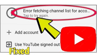 how to fix youtube error fetching channel list for account problem solved.