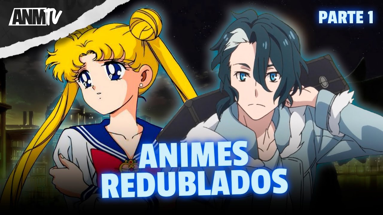 Animes que Merecem uma Redublagem: Parte 1 – ANMTV