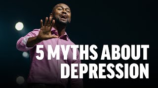 5 Myths About Depression