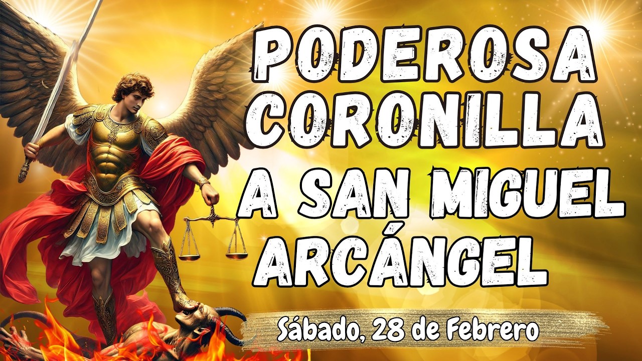 ⚔️🛡PODEROSA CORONILLA CONTRA TODO MAL A ⚖️SAN MIGUEL ARCÁNGEL. Sábado, 28 de Febrero. #coronilla