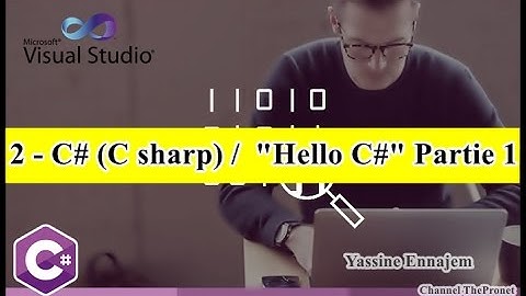 2 - C# (C sharp) /  "Hello C#" (Variables, constantes, comment, entrée et sortie)Partie 1