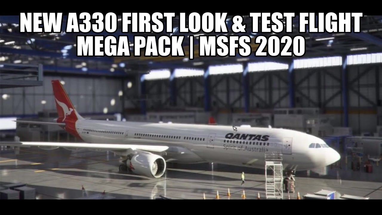 Download Msfs 2020 New A330 Test Flight Freeware From Mega Pack Youtube