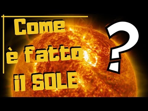 Video: Di Cosa è Fatto Il Sole