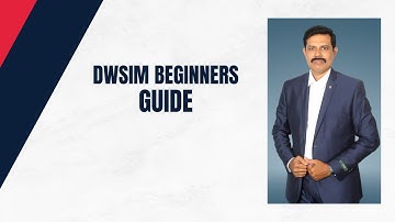 Video-01 Introduction to DWSIM | Why Use Process Simulation?