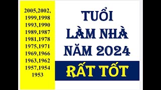 NHỮNG TUỔI LÀM NHÀ TỐT NĂM 2024  -  RẤT CHÍNH XÁC