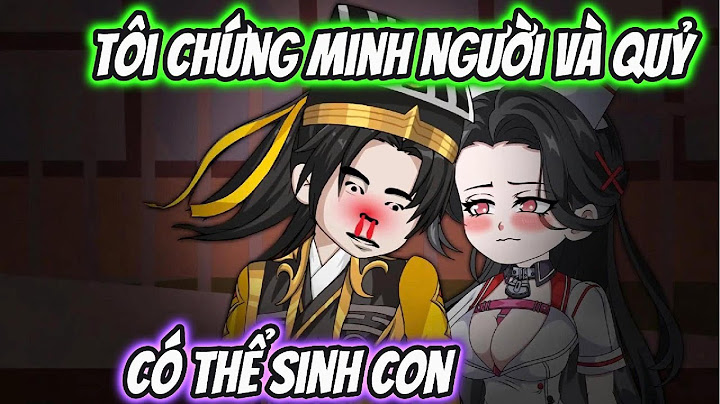 Tôi Chứng Minh Người Và Quỷ Có Thể Sinh Con Full 1-15 | HH VietSub