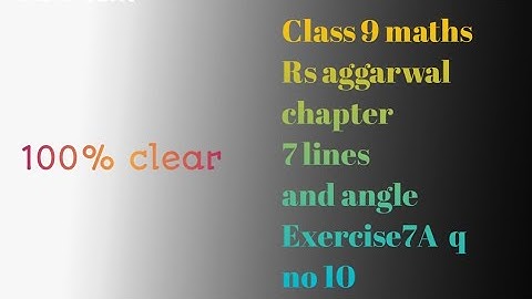 Class 9 maths Rs aggarwal�chapter 7  lines and angle Exercise 7A
