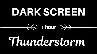 Thunderstorm Sounds: 1 Hour of Relaxing Sounds (DARK SCREEN)