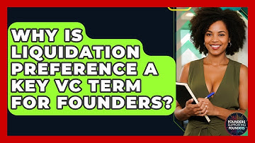 Why Is Liquidation Preference A Key VC Term For Founders? - Founders Supporting Founders