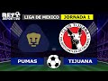 PUMAS VS TIJUANA EN VIVO ⚽ LIGA MX - APERTURA - JORNADA 1 | 03/07/2022