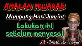 Effective practice while it's Friday, do this before you regret it. | Kh. Muhlashon Rosyid