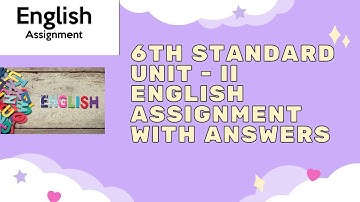 6TH STD UNIT - II ENGLISH ASSIGNMENT WITH ANSWERS #6thstandard #assignment #english #withanswers