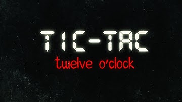 TIC-TAC: Twelve o