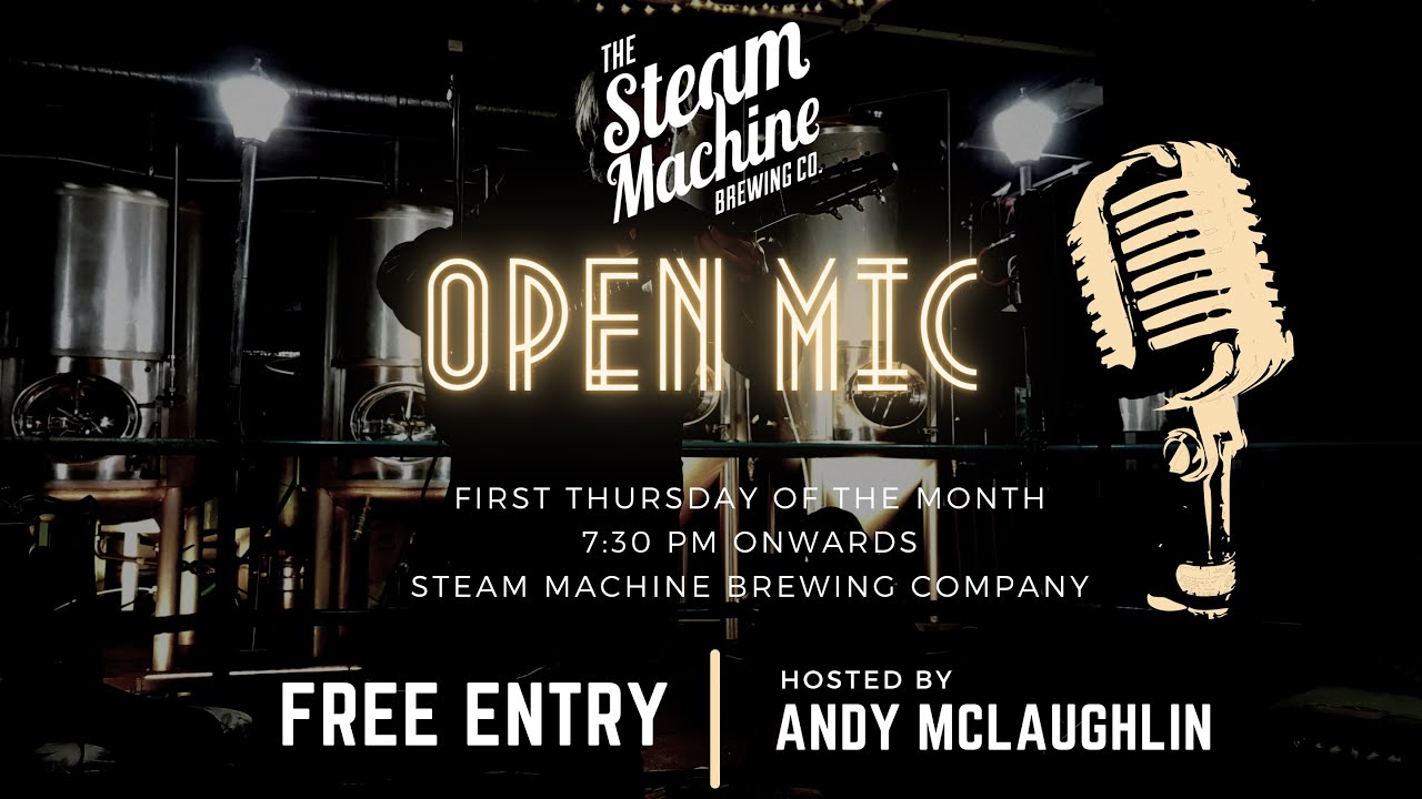 OPEN MIC NIGHT @ Steam Machine Brewing Company LTD