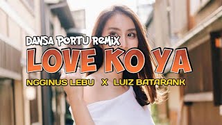 Dansa Portu Remix  Love Ko Ya  Ngginus Lebu X Luiz Batarank  Timur Project Remix 2026