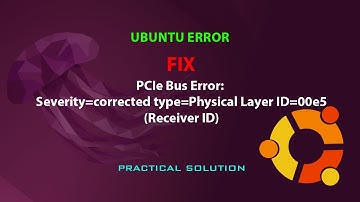 UBUNTU FIX: PCIe Bus Error: Severity=corrected type=Physical Layer ID=00e5(Receiver ID)