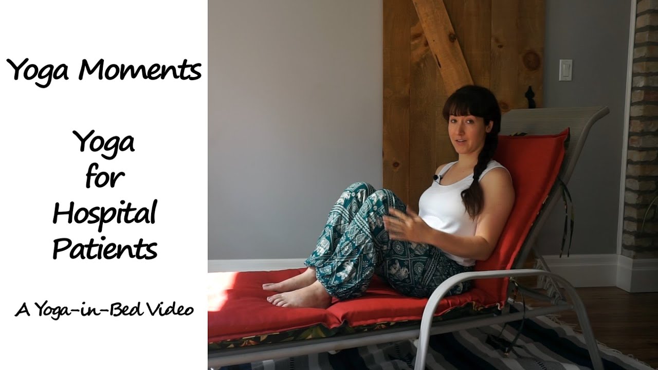 Yoga Moments for Hospital Patients YouTube