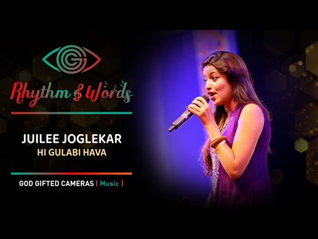 Juilee Joglekar | Hi Gulabi Hava | Rhythm & Words | God Gifted Cameras | class=
