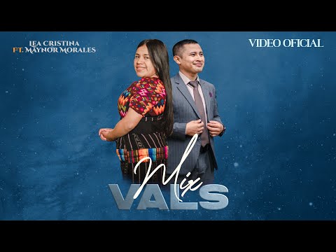 Mix Vals - Lea Cristina  Feat. Maynor Morales (VIDEO OFICIAL)