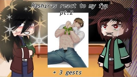 hashiras react to my fyp | part 2 | + 3 gest !! | /Shashie_chan\Ty for watching