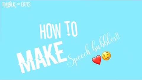 How to make a speech bubble!! | Tumblr Edits