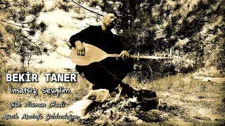 Bekir Taner - İnsafsız Sevgilim ( Yeni  ) Resimi