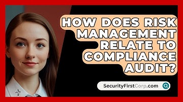 How Does Risk Management Relate To Compliance Audit? - SecurityFirstCorp.com