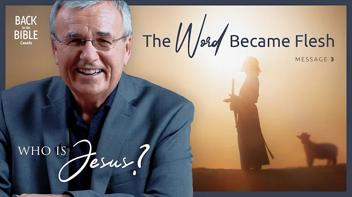 The Word Became Flesh | Back to the Bible Canada with Dr. John Neufeld