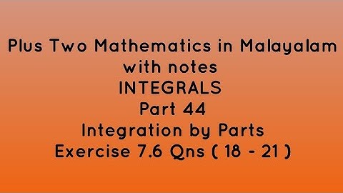 Plus Two maths in Malayalam with notes | Integrals | Part 44 | Exercise 7.6 | Qns ( 18 - 21 )